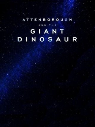 Locandina di Attenborough and the Giant Dinosaur (2016)