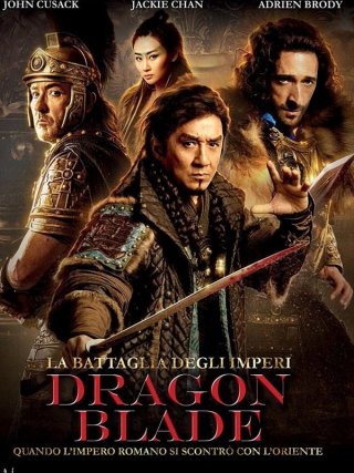 Locandina di Dragon Blade - La battaglia degli Imperi (2015)
