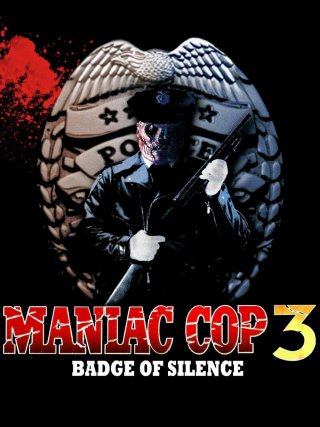Locandina di Maniac cop 3 - Il distintivo del silenzio (1993)