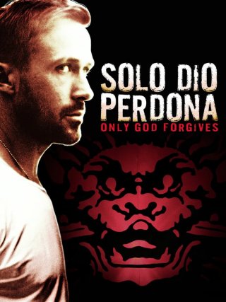 Locandina di Solo Dio perdona (2013)