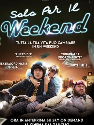 Locandina di Solo per il weekend (2015)
