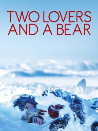 Locandina di Two Lovers and a Bear (2017)