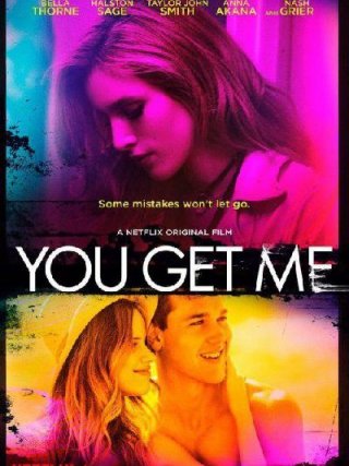 Locandina di You Get Me (2017)